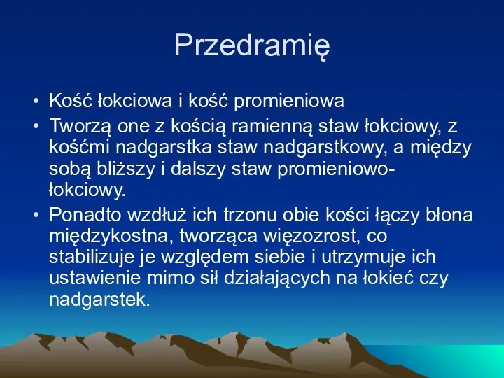 Przedramię Kość łokciowa i kość promieniowa Tworzą one z kością