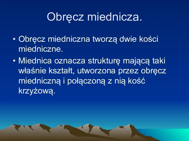 Obręcz miednicza. Obręcz miedniczna tworzą dwie kości miedniczne. Miednica oznacza