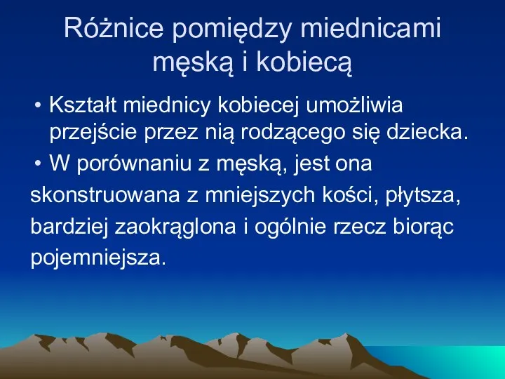 Różnice pomiędzy miednicami męską i kobiecą Kształt miednicy kobiecej umożliwia