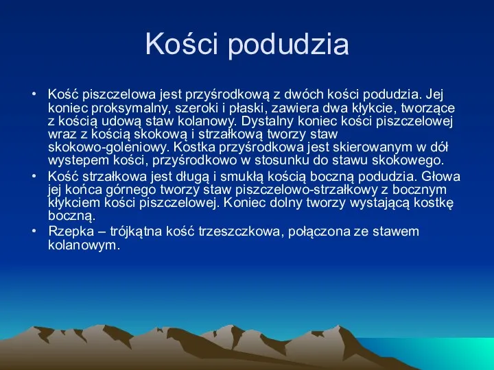 Kości podudzia Kość piszczelowa jest przyśrodkową z dwóch kości podudzia.