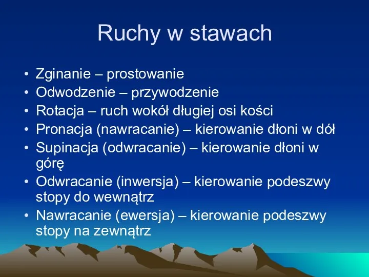 Ruchy w stawach Zginanie – prostowanie Odwodzenie – przywodzenie Rotacja