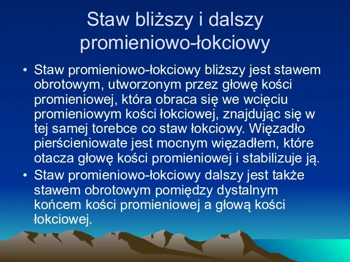 Staw bliższy i dalszy promieniowo-łokciowy Staw promieniowo-łokciowy bliższy jest stawem