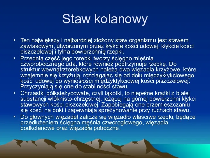 Staw kolanowy Ten największy i najbardziej złożony staw organizmu jest