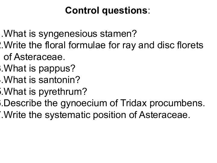 Control questions: What is syngenesious stamen? Write the floral formulae