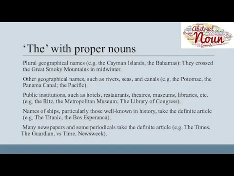 ‘The’ with proper nouns Plural geographical names (e.g. the Cayman Islands, the Bahamas):