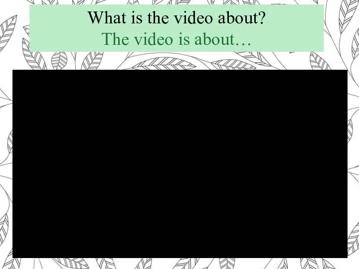 What is the video about? The video is about…