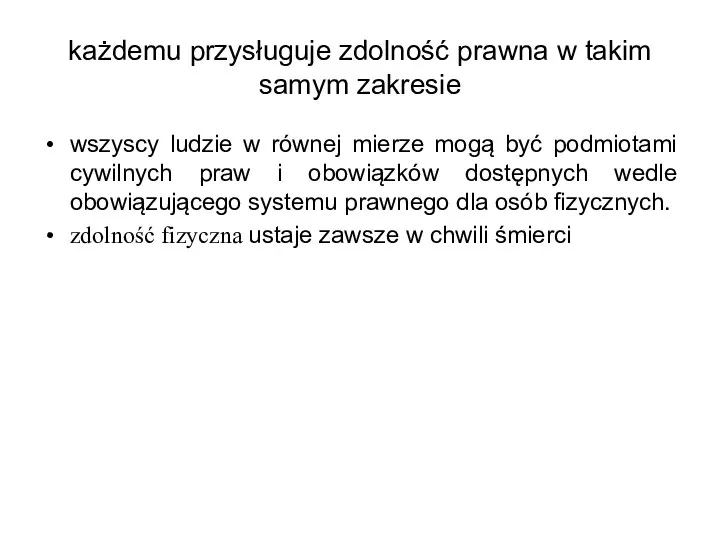 każdemu przysługuje zdolność prawna w takim samym zakresie wszyscy ludzie