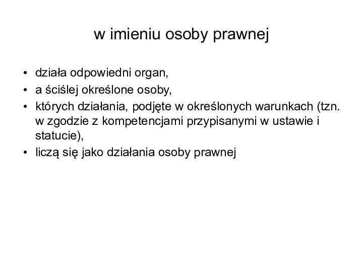 w imieniu osoby prawnej działa odpowiedni organ, a ściślej określone