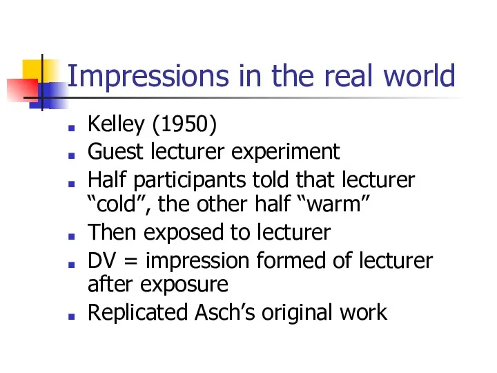 Impressions in the real world Kelley (1950) Guest lecturer experiment