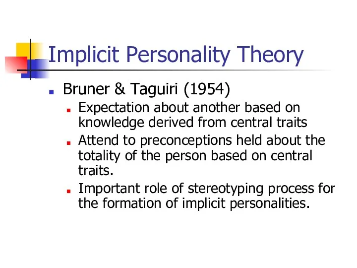 Implicit Personality Theory Bruner & Taguiri (1954) Expectation about another