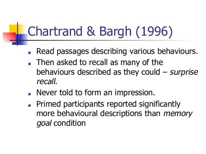 Chartrand & Bargh (1996) Read passages describing various behaviours. Then