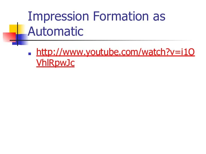 Impression Formation as Automatic http://www.youtube.com/watch?v=i1OVhlRpwJc