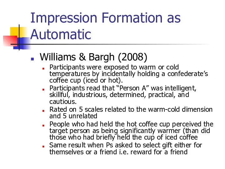 Impression Formation as Automatic Williams & Bargh (2008) Participants were