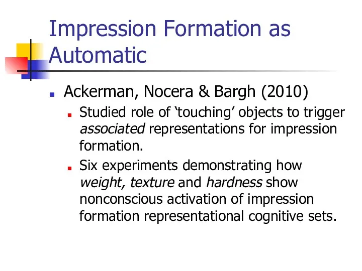 Impression Formation as Automatic Ackerman, Nocera & Bargh (2010) Studied