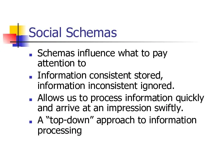 Social Schemas Schemas influence what to pay attention to Information