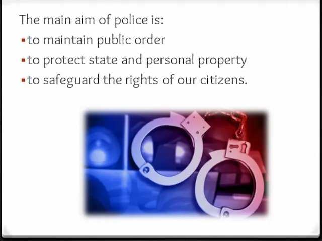 The main aim of police is: to maintain public order