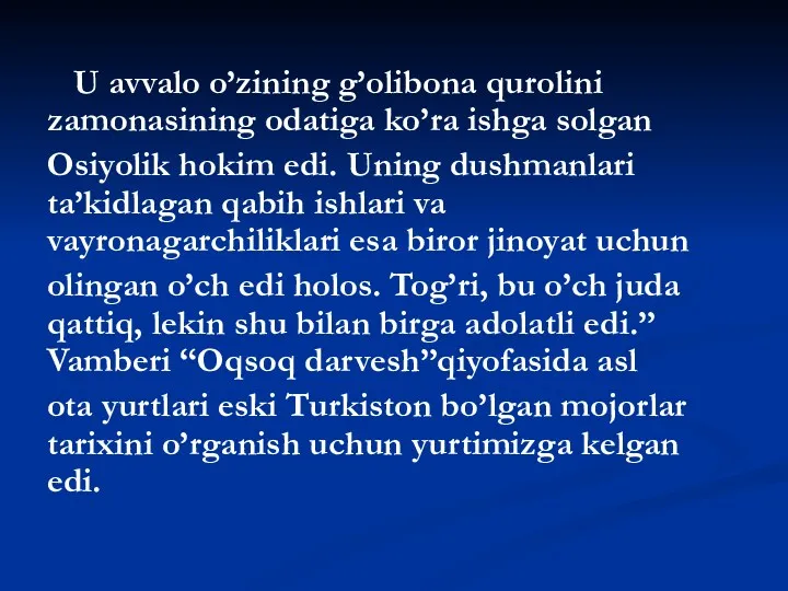 U avvalo o’zining g’olibona qurolini zamonasining odatiga ko’ra ishga solgan