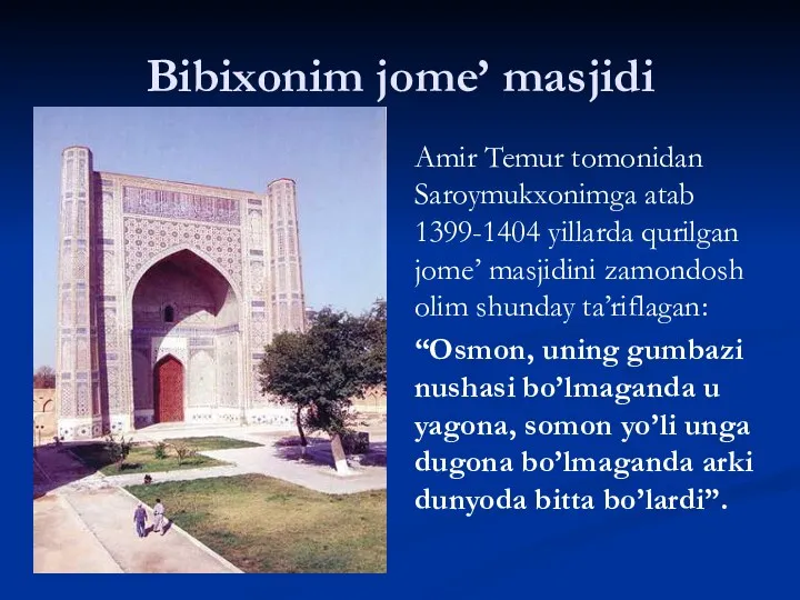 Bibixonim jome’ masjidi Amir Temur tomonidan Saroymukxonimga atab 1399-1404 yillarda