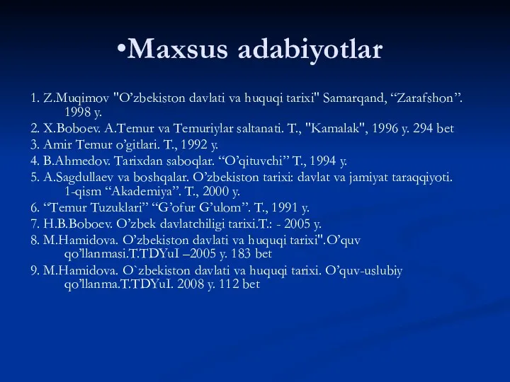 Maxsus adabiyotlar 1. Z.Muqimоv "O’zbеkistоn dаvlаti vа huquqi tаrixi" Sаmаrqаnd,