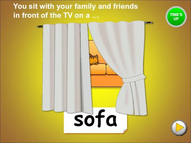 sofa You sit with your family and friends in front