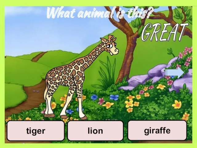 What animal is this? lion giraffe tiger GREAT