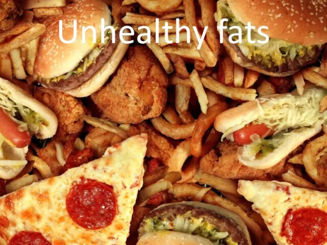 Unhealthy fats