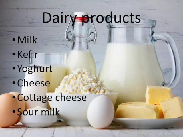 Dairy products Milk Kefir Yoghurt Cheese Cottage cheese Sour milk
