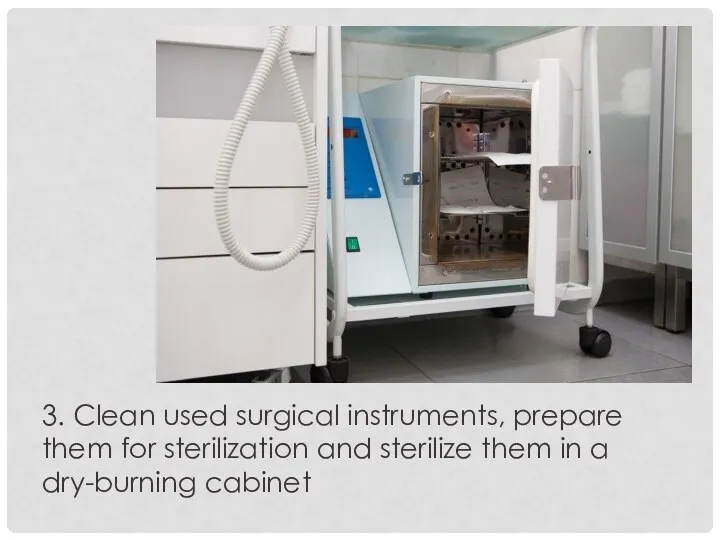3. Clean used surgical instruments, prepare them for sterilization and sterilize them in a dry-burning cabinet