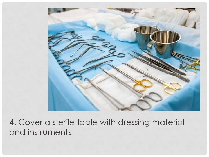 4. Cover a sterile table with dressing material and instruments