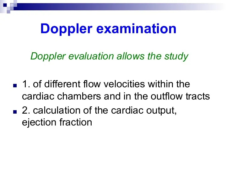 Doppler examination Doppler evaluation allows the study 1. of different