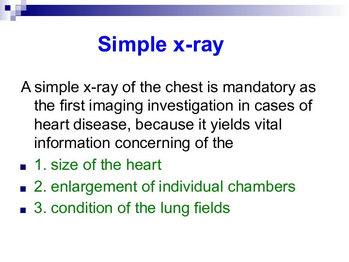 Simple x-ray A simple x-ray of the chest is mandatory