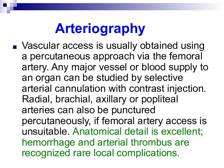 Arteriography Vascular access is usually obtained using a percutaneous approach