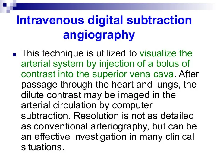Intravenous digital subtraction angiography This technique is utilized to visualize