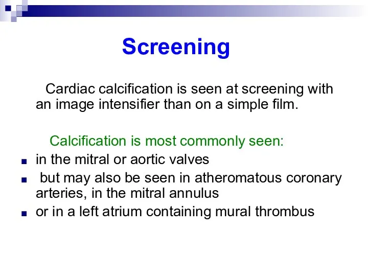 Screening Cardiac calcification is seen at screening with an image