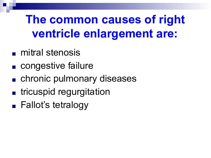 The common causes of right ventricle enlargement are: mitral stenosis