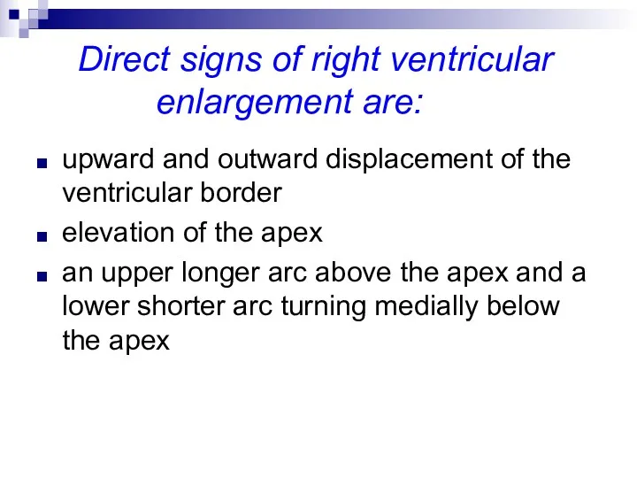 Direct signs of right ventricular enlargement are: upward and outward