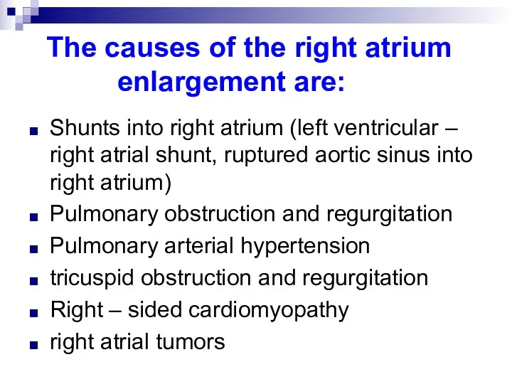 The causes of the right atrium enlargement are: Shunts into