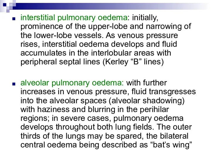 interstitial pulmonary oedema: initially, prominence of the upper-lobe and narrowing