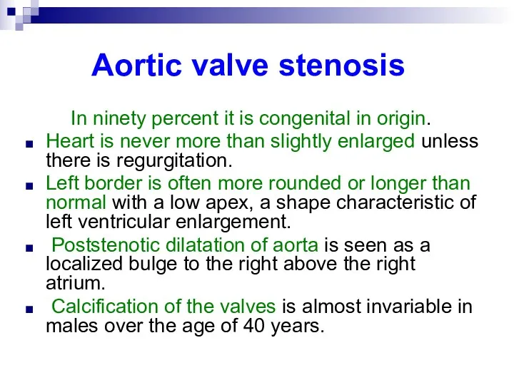 Aortic valve stenosis In ninety percent it is congenital in