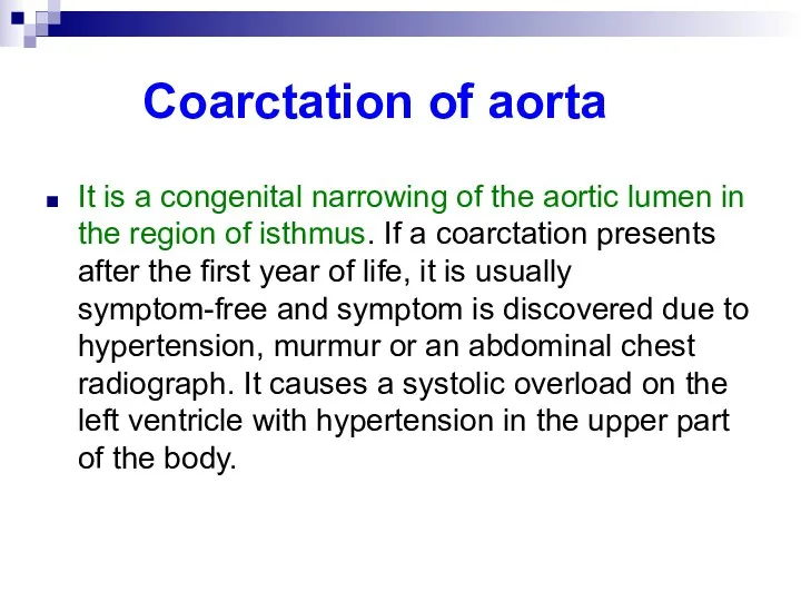 Coarctation of aorta It is a congenital narrowing of the