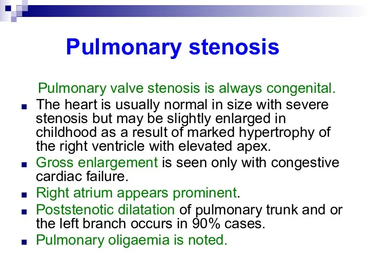 Pulmonary stenosis Pulmonary valve stenosis is always congenital. The heart