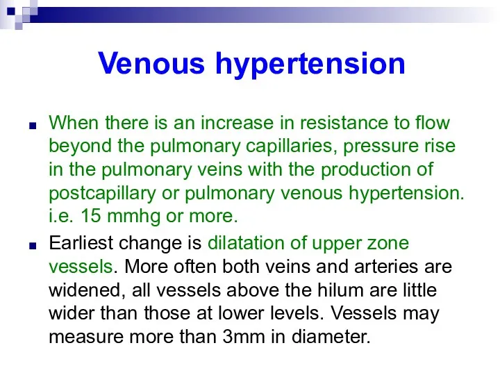 Venous hypertension When there is an increase in resistance to