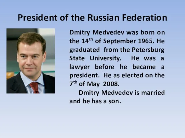 President of the Russian Federation Dmitry Medvedev was born on the 14th of