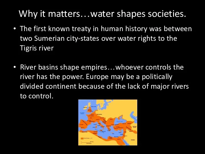 Why it matters…water shapes societies. The first known treaty in