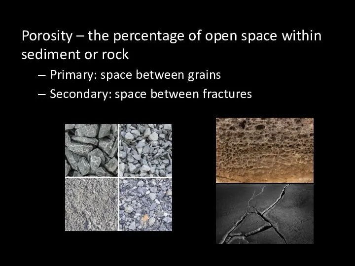 Porosity – the percentage of open space within sediment or