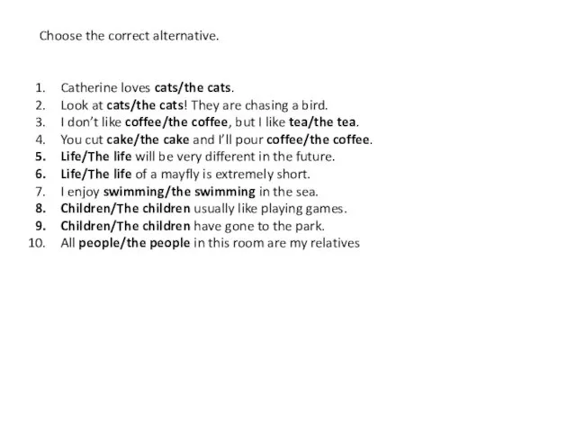 Choose the correct alternative. Catherine loves cats/the cats. Look at
