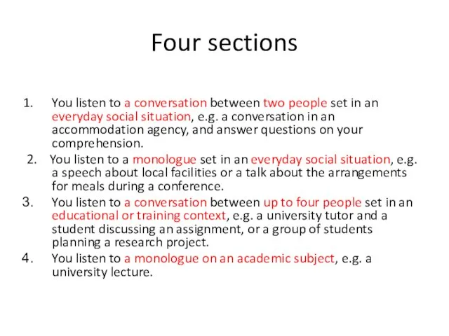 Four sections You listen to a conversation between two people