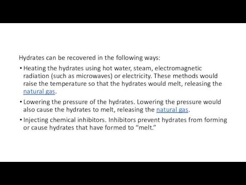 Hydrates can be recovered in the following ways: Heating the