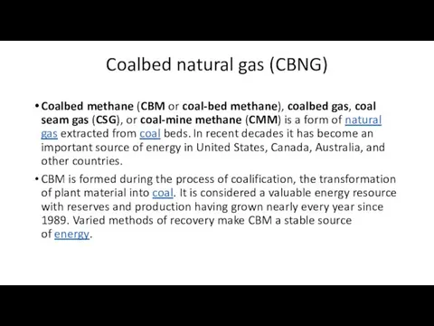 Coalbed natural gas (CBNG) Coalbed methane (CBM or coal-bed methane),