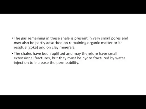 The gas remaining in these shale is present in very